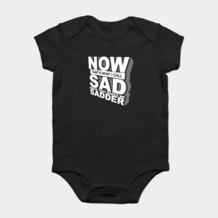 Now That's What I Call Sad Music That Makes Me Sadder Baby Bodysuit